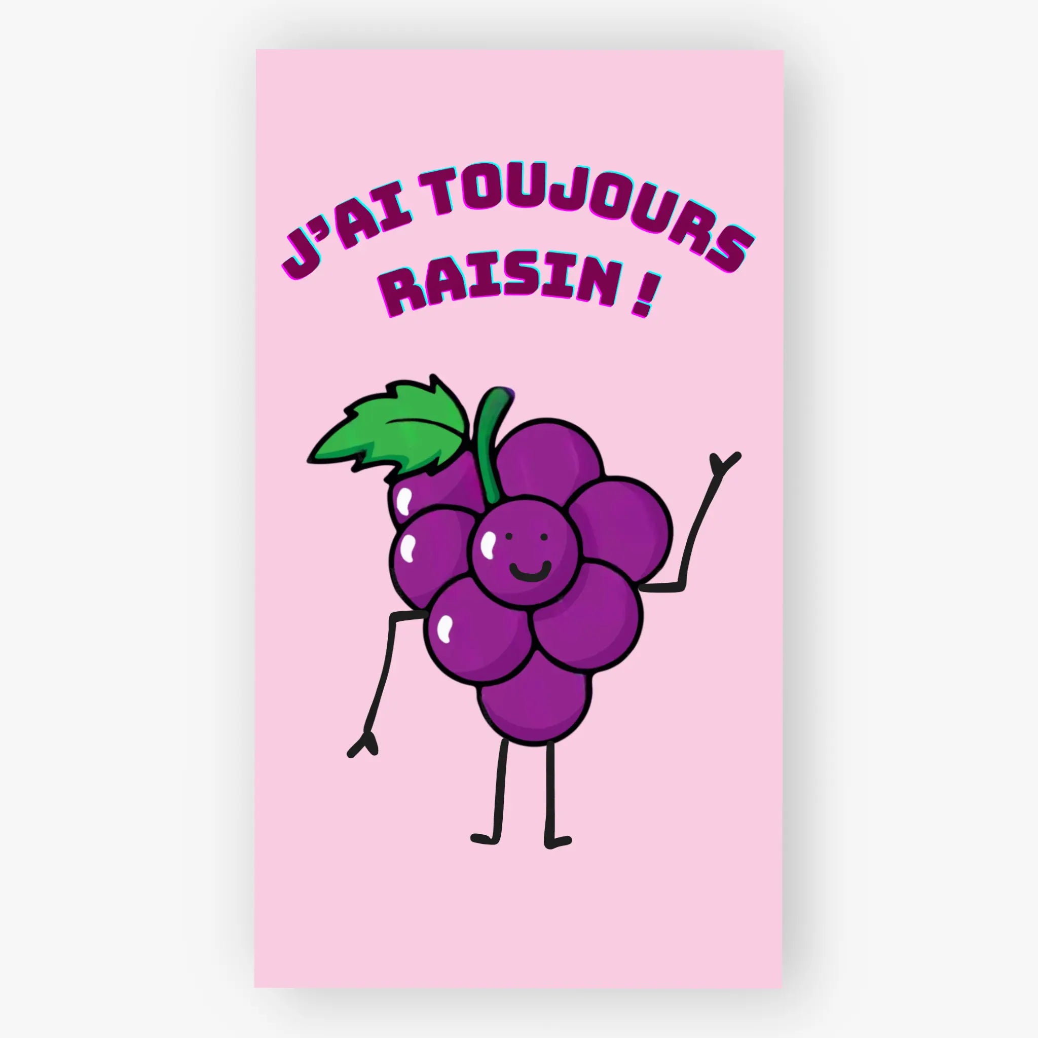 Illustration "J'ai toujours raisin !"- Tirage Photo 10x15 cm Comme tu veux.